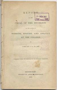 Report of the Trial of the Students on the Charge of Mobbing, Rioting, and Assault at the College on January 11 & 12, 1838. Published under the direction of the Students' Committee