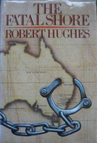 The Fatal Shore : a history of the transportation of convicts to Australia, 1787-1868.