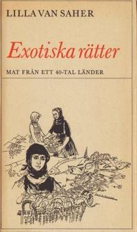 Exotiska rätter. Mat från ett 40-tal länder.