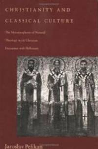 Christianity and Classical Culture: The Metamorphosis of Natural Theology in the Christian...