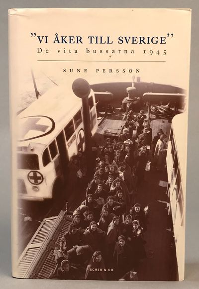 ‘Vi åker till Sverige’. De vita bussarna 1945.…