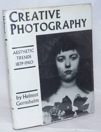 image of Creative Photography; Aesthetic Trends 1839-1960
