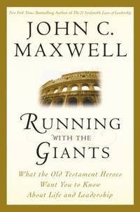 Running with the Giants : What the Old Testament Heroes Want You to Know about Life and Leadership
