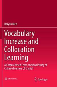 Vocabulary Increase and Collocation Learning : A Corpus-Based Cross-sectional Study of Chinese...