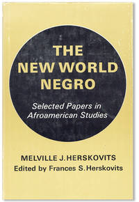 The New World Negro: Selected Papers in Afroamerican Studies by HERSKOVITS, Melville J.; Frances S. Herskovits, ed - 1966