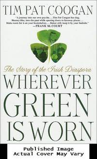 image of Wherever Green Is Worn: The Story of the Irish Diaspora