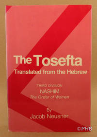 The Tosefta Translated from the Hebrew - Third Division: Nashim (The Order of Women) by Neusner, Jacob - 1979