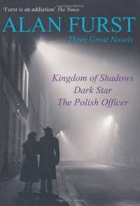 Three Great Novels: Kingdom of Shadows, Dark Star, The Polish Officer by Alan Furst - Paperback - from World of Books Ltd (SKU: GOR002716229)