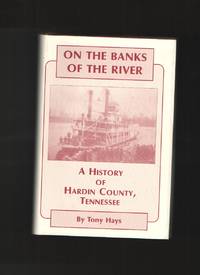 On the banks of the river  A history of Hardin County, Tennessee