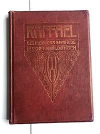 Raffael: Des Meisters Gemälde in 202 Abbildungen.