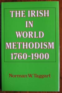 The Irish in World Methodism 1760-1900 by Taggart, Norman W - 1986