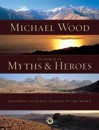 image of In Search of Myths and Heroes : Exploring Four Epic Legends of the World
