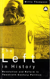 The Left in History. Revolution and Reform in Twentieth-Century Politics.