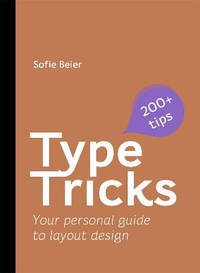Type Tricks: Layout Design: Your Personal Guide to Layout Design