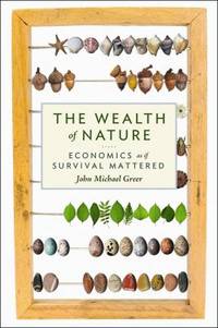 Wealth of Nature : Economics as If Survival Mattered