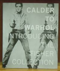 Calder to Warhol : Introducing the Fisher Collection