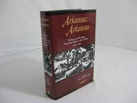 ARKANSAS, ARKANSAS: Writers And Writings From The Delta To The Ozarks 1541-1969