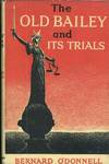 OLD BAILEY AND ITS TRIALS, The.