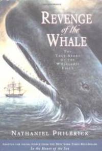 Revenge of The Whale: The True Story of the Whaleship Essex (Boston Globe-Horn Book Honors (Awards)) by Nathaniel Philbrick - 2002-03-08