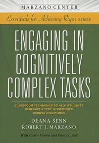 Engaging in Cognitively Complex Tasks: Classroom Techniques to Help Students Generate & Test...