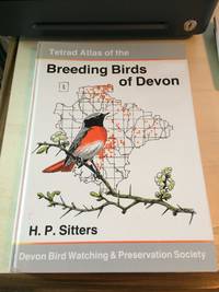 Tetrad Atlas of the Breeding Birds of Devon by H. P. Sitters - 1988