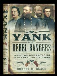 Yank and Rebel Rangers: Special Operations in the American Civil War