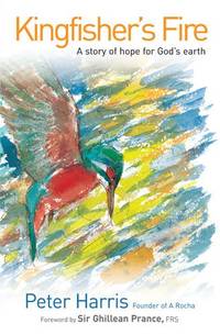 Kingfisher's Fire: A Story of Hope for God's Earth