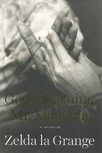 Good Morning, Mr. Mandela: a Memoir