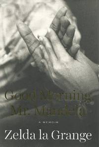 Good Morning, Mr. Mandela: a Memoir