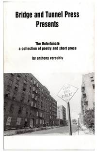The Unfortunate: A Collection of Poetry and Short Prose by Anthony Verouhis - Paperback - Signed First Edition - 2009 - from Lux Libri (SKU: 047305)