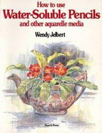 How to Use Water Soluble Pencils : And Other Aquarelle Media