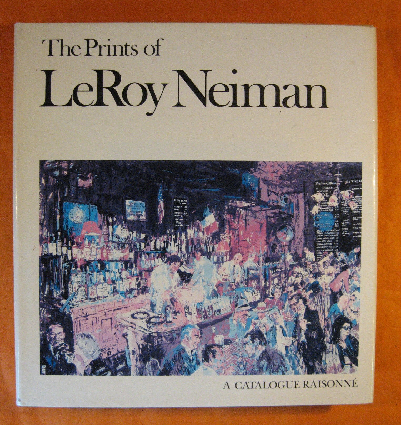 The Prints of LeRoy Neiman A Catalogue Raisonne of Serigraphs