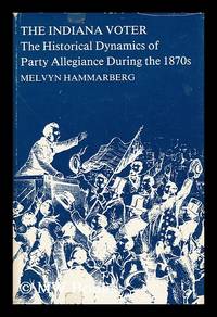 The Indiana Voter - the Historical Dynamics of Party Allegiance During the 1870s