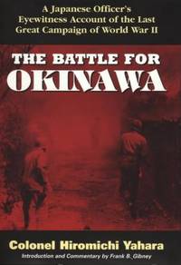 The Battle for Okinawa by Frank B. Gibney; Hiromichi Yahara - 1995