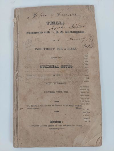 TRIAL: COMMONWEALTH VS. J. T. BUCKINGHAM, ON AN INDICTMENT FOR A LIBEL, BEFORE THE MUNICIPAL COURT OF THE CITY OF BOSTON, DECEMBER TERM, 1822