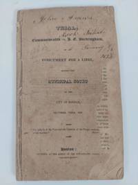 TRIAL: COMMONWEALTH VS. J. T. BUCKINGHAM, ON AN INDICTMENT FOR A LIBEL, BEFORE THE MUNICIPAL COURT OF THE CITY OF BOSTON, DECEMBER TERM, 1822