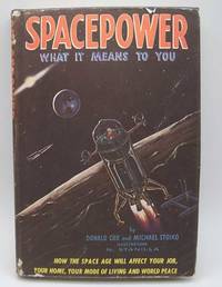 Spacepower: What It Means to You by Cox, Donald and Stoiko, Michael - 1958