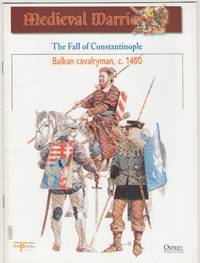 image of Medieval Warriors: the Fall of Constantinople: Balkan Cavalryman, c.1450