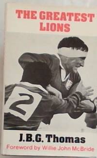 The greatest Lions: The story of the British Lions tour of South Africa, 1974