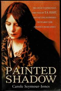 image of Painted Shadow: A Life of Vivienne Eliot