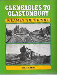 Gleneagles to Glastonbury: Steam in the Thirties