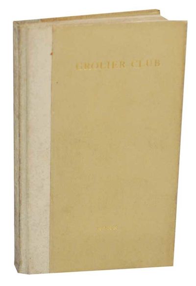 The Grolier Club of The City of New York: Officers, Committees, Constitution, By-Laws, House Rules, Members, Annual Reports