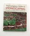 The Complete Guide to Stonescaping Dry-stacking, Mortoring, Pabving & Gardenscaping