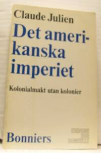 Det amerikanska imperiet. Kolonialmakt utan…