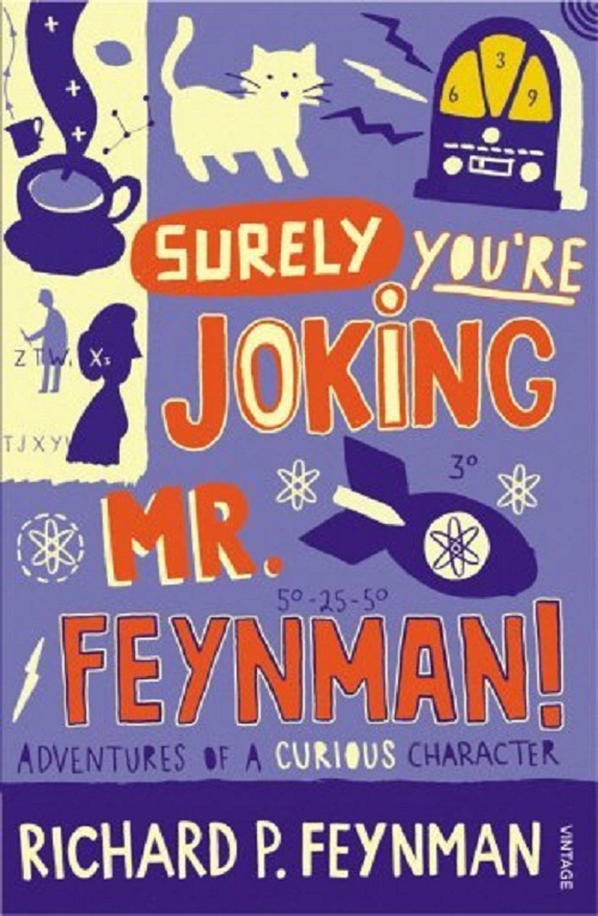 Surely you're Joking Mr Feynman Adventures of a Curious Character by Richard P Feynman Surely you're Joking Mr Feynman Adventures of a Curious Character by Richard P Feynman