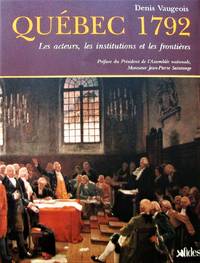 cover of Québec 1792. Les acteurs, les institutions et les frontières