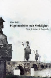 Pilgrimsdröm och verklighet. På väg till Santiago…