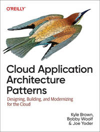 Cloud Application Architecture Patterns: Designing, Building, and Modernizing for the Cloud