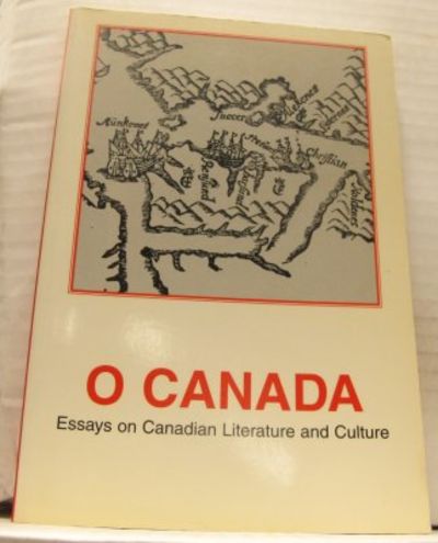 O Canada. Essays on Canadian Literature and…