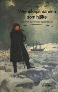 Vetenskapsmannen som hjälte. Aspekter på…